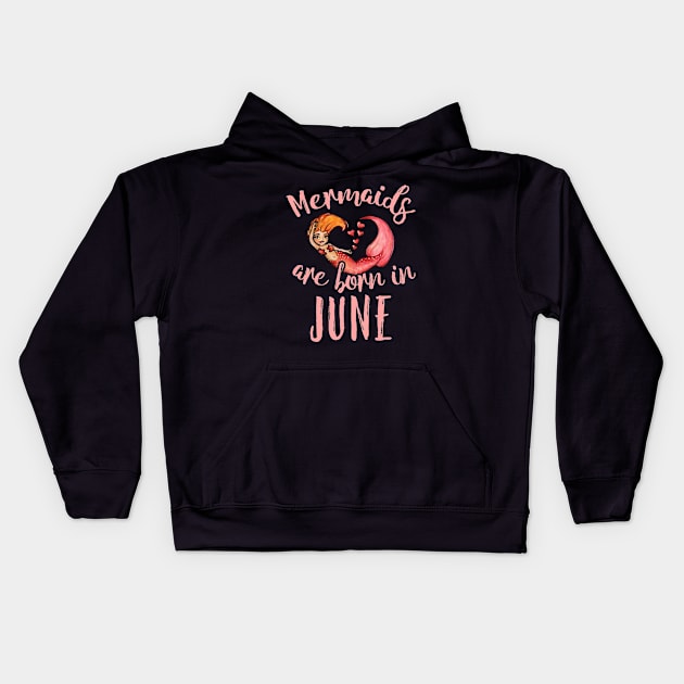 Mermaids are born in June Kids Hoodie by bubbsnugg